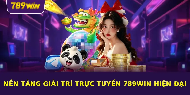 Nền tảng giải trí trực tuyến 789WIN hiện đại